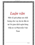 Luận văn: Một số giải pháp cao chất lượng cho vay dự án đầu tư tại Sở giao dịch ngân hàng Đầu tư và Phát triển Việt Nam