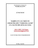 Luận văn Thạc sĩ Quản trị kinh doanh: Nghiên cứu các nhân tố ảnh hưởng đến Ý định mua xanh của người tiêu dùng Đà Nẵng