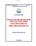 Luận án Tiến sĩ Dược học: Nghiên cứu một số giải pháp nâng cao chất lượng cung ứng thuốc tại bệnh viện nhân dân 115 - Huỳnh Hiền Trung