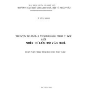 Luận văn Thạc sĩ Khoa học Ngữ văn: Truyện ngắn Ma Văn Kháng thời kỳ đổi mới nhìn từ góc độ văn hóa