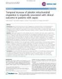 Báo cáo y học: Temporal increase of platelet mitochondrial respiration is negatively associated with clinical outcome in patients with sepsis