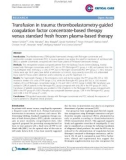 Báo cáo y học: Transfusion in trauma: thromboelastometry-guided coagulation factor concentrate-based therapy versus standard fresh frozen plasma-based therapy