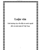 Luận văn: Ảnh hưởng của vốn đầu tư nước ngoài đối với nền kinh tế Việt Nam