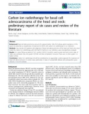 Báo cáo khoa học: Carbon ion radiotherapy for basal cell adenocarcinoma of the head and neck: preliminary report of six cases and review of the literature