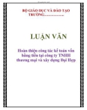 LUẬN VĂN: Hoàn thiện công tác kế toán vốn bằng tiền tại công ty TNHH thương mại và xây dựng Đại Hợp