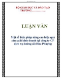 LUẬN VĂN: Một số biện pháp nâng cao hiệu quả sản xuất kinh doanh tại công ty CP dịch vụ đường sắt Hoa Phượng