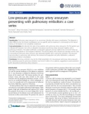 Báo cáo y học: Low-pressure pulmonary artery aneurysm presenting with pulmonary embolism: a case series