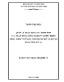 Luận văn Thạc sĩ Kinh tế: Quản lý hoạt động huy động vốn của ngân hàng Nông nghiệp và Phát triển nông thôn Việt Nam - Chi nhánh huyện Quỳnh Nhai, tỉnh Sơn La