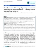 Báo cáo khoa học: Neoadjuvant radiotherapy of primary irresectable unicentric Castleman's disease: a case report and review of the literature