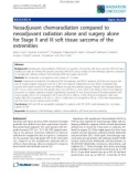 Báo cáo khoa học: Neoadjuvant chemoradiation compared to neoadjuvant radiation alone and surgery alone for Stage II and III soft tissue sarcoma of the extremitie