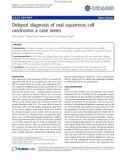 Báo cáo khoa học: Delayed diagnosis of oral squamous cell carcinoma: a case series