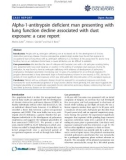 Báo cáo y học: Alpha-1-antitrypsin deficient man presenting with lung function decline associated with dust exposure: a case repor