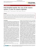 Báo cáo y học: Inter-hospital transfer: the crux of the trauma system, a curse for trauma registries