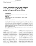 Báo cáo hóa học: Efﬁcient and Robust Detection of GFSK Signals under Dispersive Channel, Modulation Index, and Carrier Frequency Offset Conditions