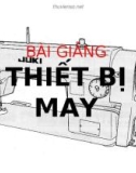 Bài giảng Thiết bị may: Thiết bị ở khâu hoàn tất