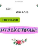 Bài giảng Bài 4: Thực hành sử dụng và bảo dưỡng máy may