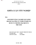 Khóa luận tốt nghiệp chuyên ngành Tài chính: Những giải pháp nâng cao hiệu quả kinh doanh tại Công ty TNHH Cơ khí Xây dựng và Thương mại Dịch vụ Mộc Bảo