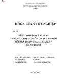 Khóa luận tốt nghiệp: Nâng cao hiệu quả sử dụng tài sản ngắn hạn tại Công ty trách nhiệm hữu hạn Thương mại và Sản xuất Trung Thành