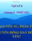 Bài giảng Vật lý 8 bài 20: Nguyên tử, phân tử chuyển động hay đứng yên