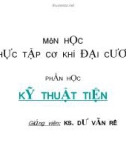 Thực tập cơ khí đại cương - Kỹ thuật tiện - K.s Dư Văn Rê