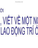 Giáo án điện tử môn Tiếng Việt lớp 3 - Tuần 22: Tập làm văn Nói, viết về một người lao động trí óc