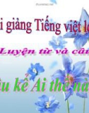 Bài giảng Tiếng việt 4 tuần 21 bài: Câu kể Ai thế nào