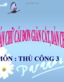 Bài giảng Thủ công 3 bài 6: Cắt, dán chữ cái đơn giản cắt, dán chữ I, T