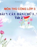 Giáo án điện tử môn Thủ công lớp 3 - Bài 7: Cắt, dán chữ I, T