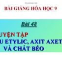 Bài giảng Hóa học 9 bài 48: Luyện tập rượu etylic, axit axetic và chất béo