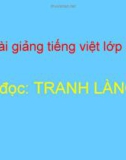 Bài giảng Tiếng việt 5 tuần 27 bài: Tranh làng Hồ