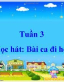 Bài 3: Học hát: Bài ca đi học - Bài giảng Âm nhạc 3 - GV: Hồng Thủy