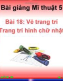 Bài giảng Vẽ trang trí: Trang trí hình chữ nhật - Mỹ thuật 5 - GV.N.Huy Hoàng