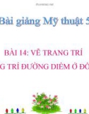 Bài giảng Vẽ trang trí: Trang trí đường diềm ở đồ vật - Mỹ thuật 5 - GV.N.Huy Hoàng