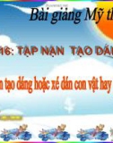 Bài giảng Nặn tạo dáng hoặc xé dán con vật hoặc ô tô - Mỹ thuật 4 - GV.Trần Mai Anh