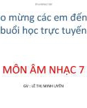 Bài giảng môn Âm nhạc lớp 7 - Tiết 9: Học hát bài Chúng em cần hòa bình