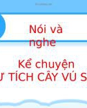 Bài giảng môn Tiếng Việt lớp 2 sách Kết nối tri thức năm học 2021-2022 - Bài 27: Nói và nghe Kể chuyện Sự tích cây vú sữa (Trường Tiểu học Thạch Bàn B)