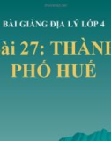 Bài giảng Địa lý 4 bài 30: Thành phố Huế