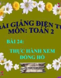 Bài giảng Thực hành xem đồng hồ - Toán 2 - GV.Lê Văn Hải