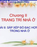 BÀI 8: SẮP XẾP ĐỒ ĐẠC HỢP LÍ TRONG NHÀ Ở