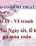 Bài giảng Vẽ tranh: Đề tài Ngày Tết, lễ hội và mùa xuân - Mỹ thuật 5 - GV.N.Huy Hoàng