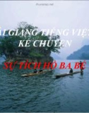 Bài Kể chuyện: Sự tích hồ Ba Bể - Bài giảng điện tử Tiếng việt 4 - GV.N.Phương Hà