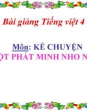 Bài giảng Kể chuyện: Một phát minh nho nhỏ - Tiếng việt 4 - GV.N.Hoài Thanh