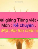 Bài giảng Kể chuyện: Một nhà thơ chân chính - Tiếng việt 4 - GV.N.Hoài Thanh