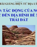 Bài giảng Địa lý 10 bài 9: Tác động của ngoại lực đến địa hình bề mặt trái đất