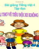 Bài giảng Tập đọc: Bài thơ về tiểu đội xe không kính - Tiếng việt 4 - GV.N.Hoài Thanh