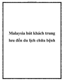 Malaysia hút khách trung lưu đến du lịch chữa bệnh