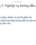 Bài giảng Nghiệp vụ hướng dẫn du lịch: Chương 3+4 - Nghiệp vụ hướng dẫn du lịch