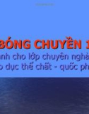 Bài giảng Bóng chuyền 1 (dànhcholớpchuyênngành Giáodụcthểchấtquốcphòng)