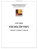 Giáo trình Văn hóa ẩm thực (Trình độ: Cao đẳng & Trung cấp) - Cao đẳng Cộng đồng Lào Cai