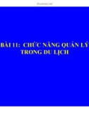 Bài giảng Quản trị du lịch - Bài 11: Chức năng quản lý trong du lịch